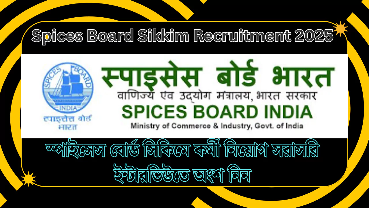 Spices Board Sikkim Recruitment 2025
